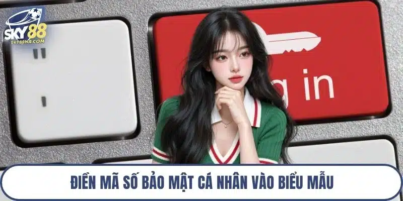 Điền mã số bảo mật cá nhân vào biểu mẫu