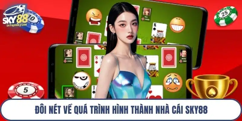 Đôi nét về quá trình hình thành nhà cái Sky88