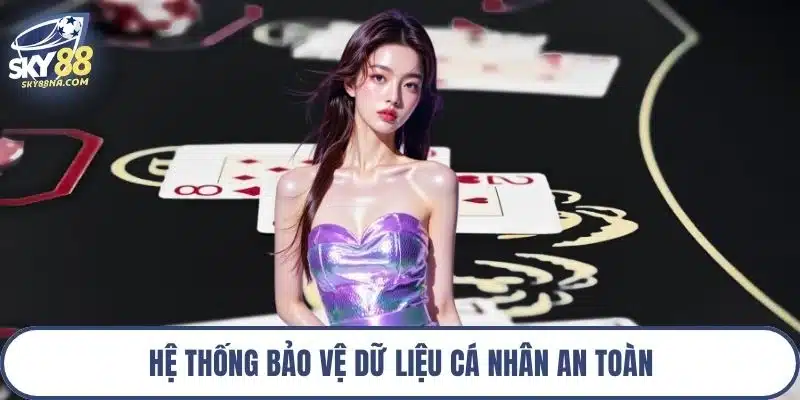 Hệ thống bảo vệ dữ liệu cá nhân an toàn