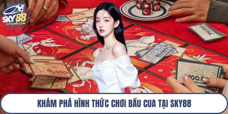Khám phá hình thức chơi bầu cua tại Sky88