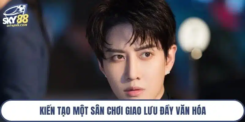 Kiến tạo một sân chơi giao lưu đầy văn hóa