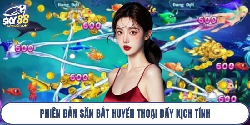 Phiên bản săn bắt huyền thoại đầy kịch tính
