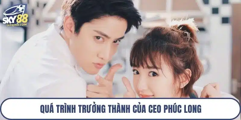 Quá trình trưởng thành của CEO Phúc Long