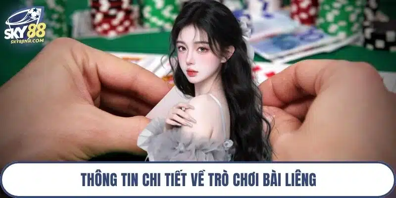 Thông tin chi tiết về trò chơi bài liêng
