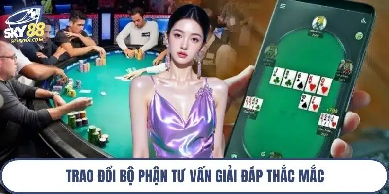 Trao đổi bộ phận tư vấn giải đáp thắc mắc