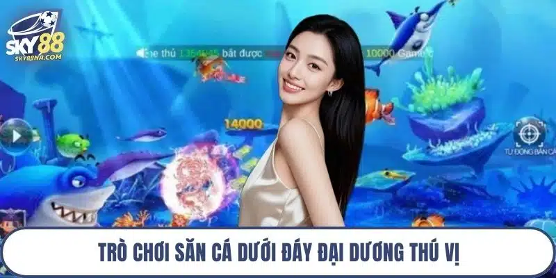 Trò chơi săn cá dưới đáy đại dương thú vị