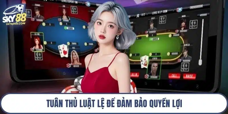 Tuân thủ luật lệ để đảm bảo quyền lợi